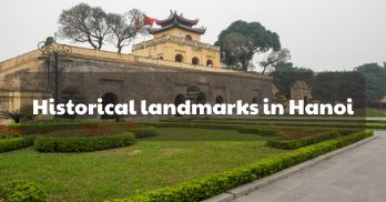 Exploring the top 07 historical landmarks in Hanoi - Handspan Travel Indochina